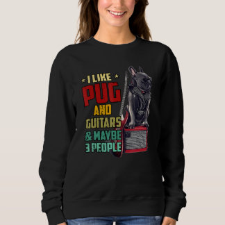 I like Pug and guitar and maybe three people vinta Sweatshirt