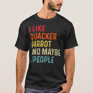 I Like Quacker Parrot And Maybe 3 People Retro Vin T-Shirt