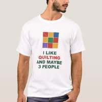 I Like Quilting And Maybe 3 People