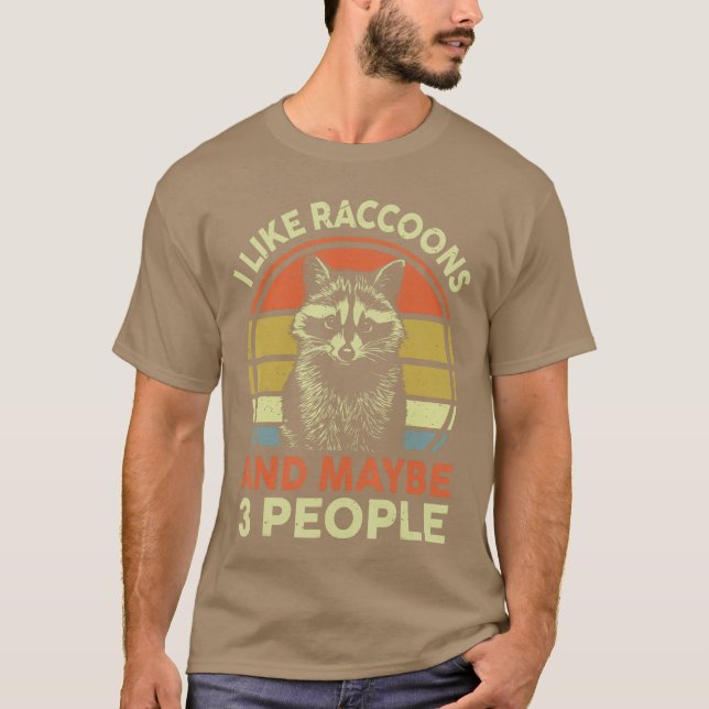 I Like Raccoons Maybe 3 People Funny Raccoon Lover T-Shirt (Front)
