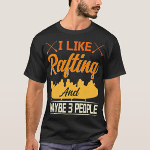 I Like Rafting And Maybe 3 People Rafting Coach Ra T-Shirt