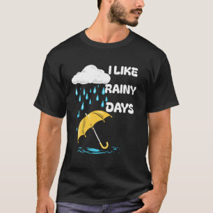 I Like Rainy Days Weather Umbrella Rain Cloud Rain T-Shirt