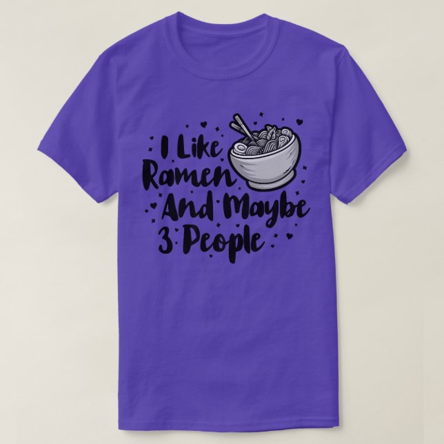 I Like Ramen And Maybe 3 People, Cool Anime For Me T-Shirt (Design Front)