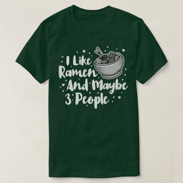 I Like Ramen And Maybe 3 People, Cool Anime For Me T-Shirt (Design Front)