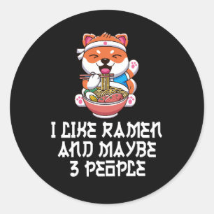 I Like Ramen And Maybe 3 People Funny Anime  Classic Round Sticker