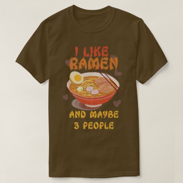 I Like Ramen And Maybe 3 People Shirt Japanese Noo (Design Front)