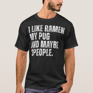 I Like Ramen My Pug Dog Owner Funny Noodles Lover T-Shirt