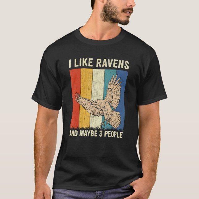 I Like Ravens And Maybe 3 People Retro Raven T-Shirt (Front)