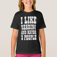 I LIKE READING AND MAYBE 3 PEOPLE T-Shirt