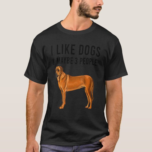 I Like Rhodesian Ridgeback Dogs And Maybe 3 People T-Shirt (Front)