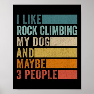 I Like Rock Climbing My Dog And Maybe 3 People Vin Poster