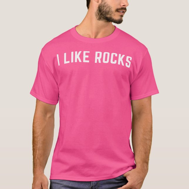 I Like Rocks T-Shirt (Front)