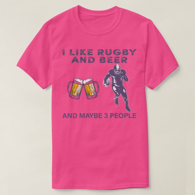 I LIKE RUBBY AND BEER AND MAYBE 3 PEOPLE T T-Shirt (Design Front)