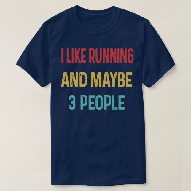 I like Running and maybe 3 people  T-Shirt (Design Front)