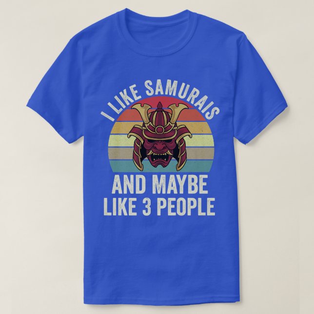 I Like Samurais & Maybe Like 3 People Japanese Ani T-Shirt (Design Front)