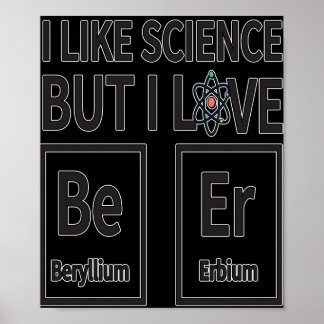 I like Science But I Love Beer Poster