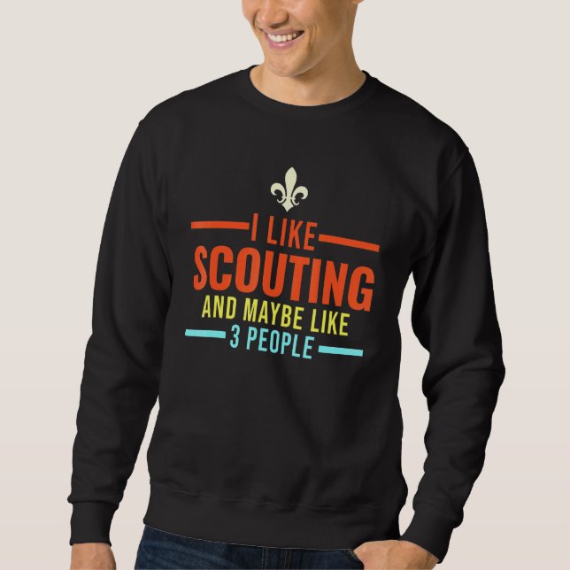 I like Scouting and maybe like 3 people Scouting Sweatshirt (Front)