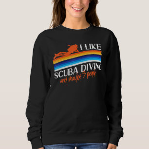 I Like Scuba Diving And Maybe 3 People Vintage Ret Sweatshirt