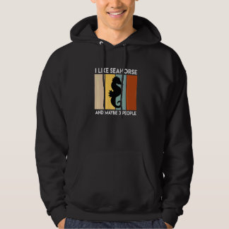 I Like Seahorses And Maybe 3 People Sarcasm  1 Hoodie
