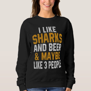 I Like Sharks And Beer   Shark   Scuba Diving Tige Sweatshirt