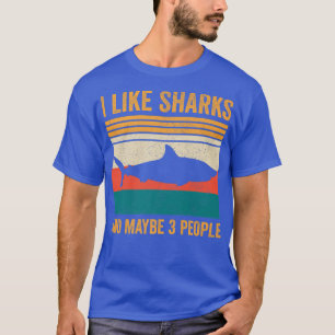 I Like Sharks And Maybe 3 People 386  T-Shirt