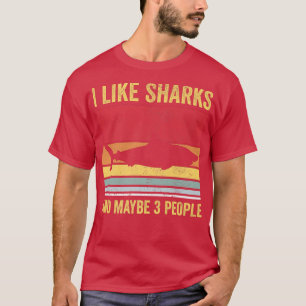I Like Sharks and Maybe 3 PeopleT-Shirt T-Shirt
