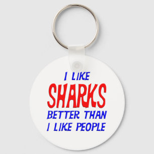 I Like Sharks Better Than I Like People Keychain