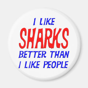 I Like Sharks Better Than I Like People Magnet