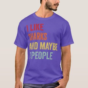 I Like Sharks Maybe 3 People T-Shirt