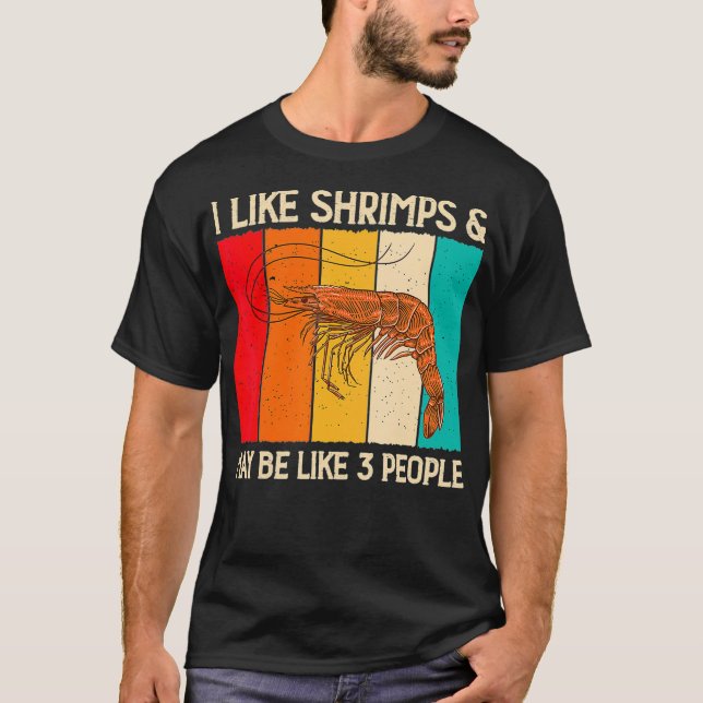 I Like Shrimps and Maybe Funny Shrimp Lover Gift T-Shirt (Front)