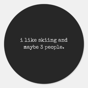 I Like Skiing And Maybe 3 People #25d241 Classic Round Sticker
