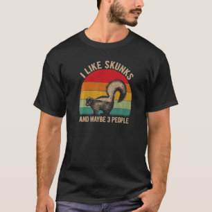 I Like Skunks And Maybe 3 People Skunk Graphic Ret T-Shirt