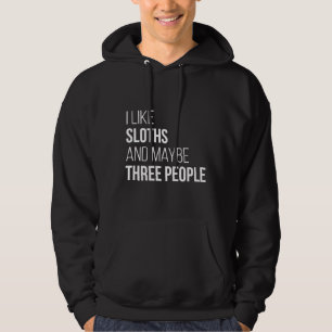 I Like Sloths And Maybe Three People For Women Hoodie