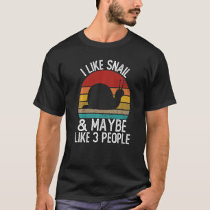 I Like Snails and Maybe Like 3 People Snail T-Shirt