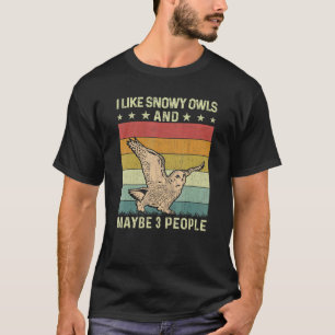 I Like Snowy Owls And Maybe 3 People Retro 60s 70s T-Shirt