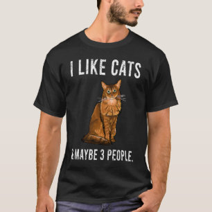 I Like Somalis Cats And Maybe 3 People T-Shirt