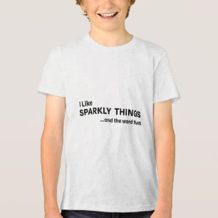 I Like Sparkly Things And The World For Funny Sarc Tri-Blend Shirt