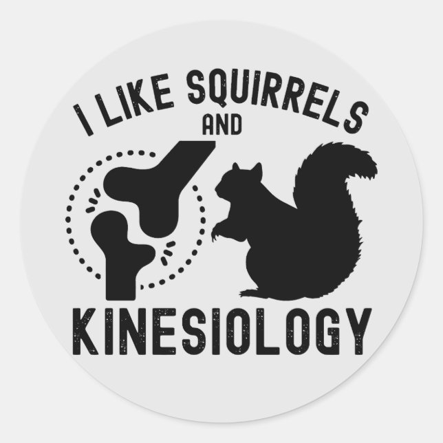 I Like Squirrels and Kinesiology Classic Round Sticker (Front)