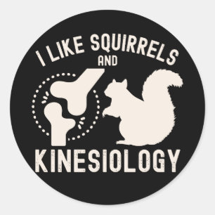 I Like Squirrels and Kinesiology Classic Round Sticker