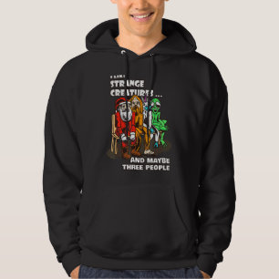 I Like Strange Creatures And Maybe Three People Hoodie