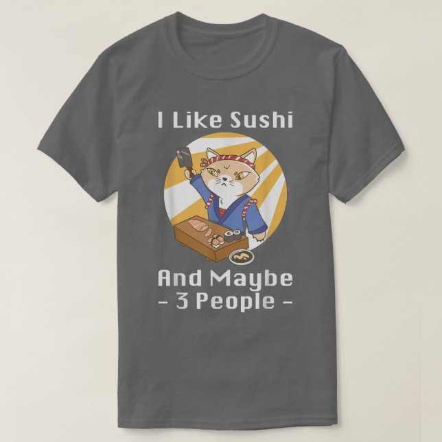 I Like Sushi And Maybe 3 People Anime Japan Cat Su T-Shirt (Design Front)