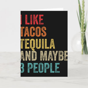 I Like Tacos Tequila And Maybe 3 People Cinco De M Card