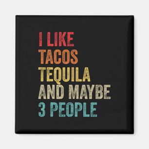 I Like Tacos Tequila And Maybe 3 People Cinco De M Magnet