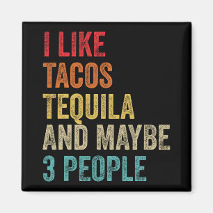 I Like Tacos Tequila And Maybe 3 People Cinco De M Magnet