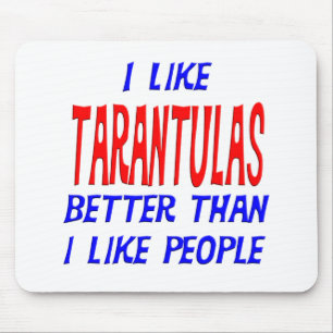 I Like Tarantulas Better Than I Like People Mousep Mouse Pad
