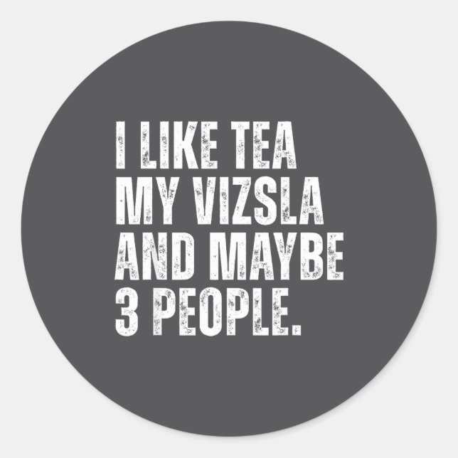 I Like Tea My Vizsla Dog Owner Tea Lover Funny Quo Classic Round Sticker (Front)