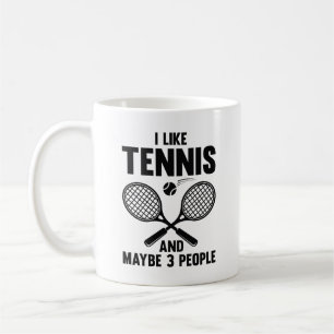 I Like Tennis And Maybe 3 People Coffee Mug