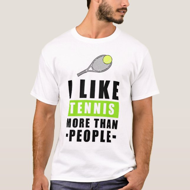 I Like Tennis More Than People - Funny Quote T-Shirt (Front)