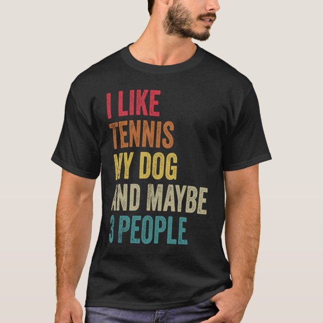 I like Tennis My Dog & maybe 3 people Men Women vi T-Shirt (Front)