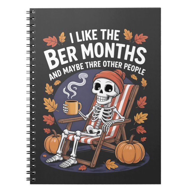 I Like the Ber Months Funny Spooky Skeleton Xmas Notebook (Front)